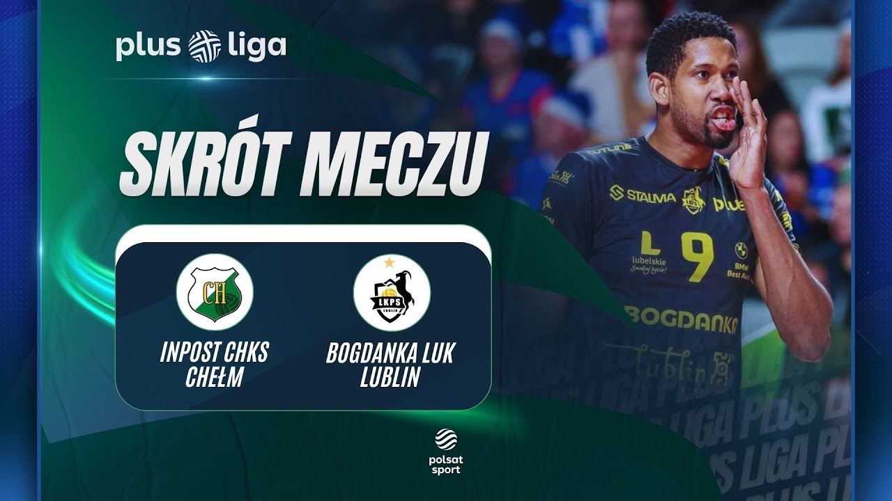 SKR&Oacute;T: InPost ChKS Chełm - Bogdanka LUK Lublin | PLUSLIGA