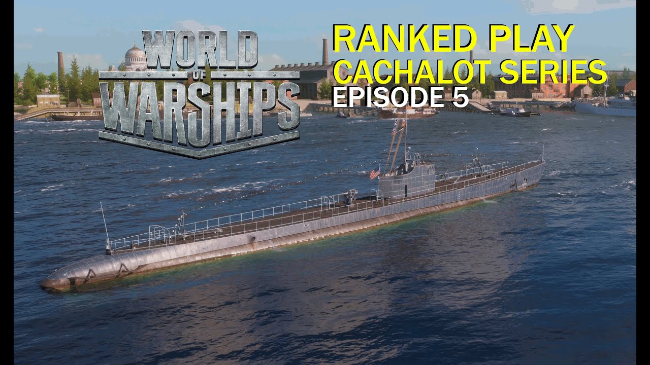 Cachalot Series Episode 5: Sub get the shaft! | World of Warships | Ranked |
