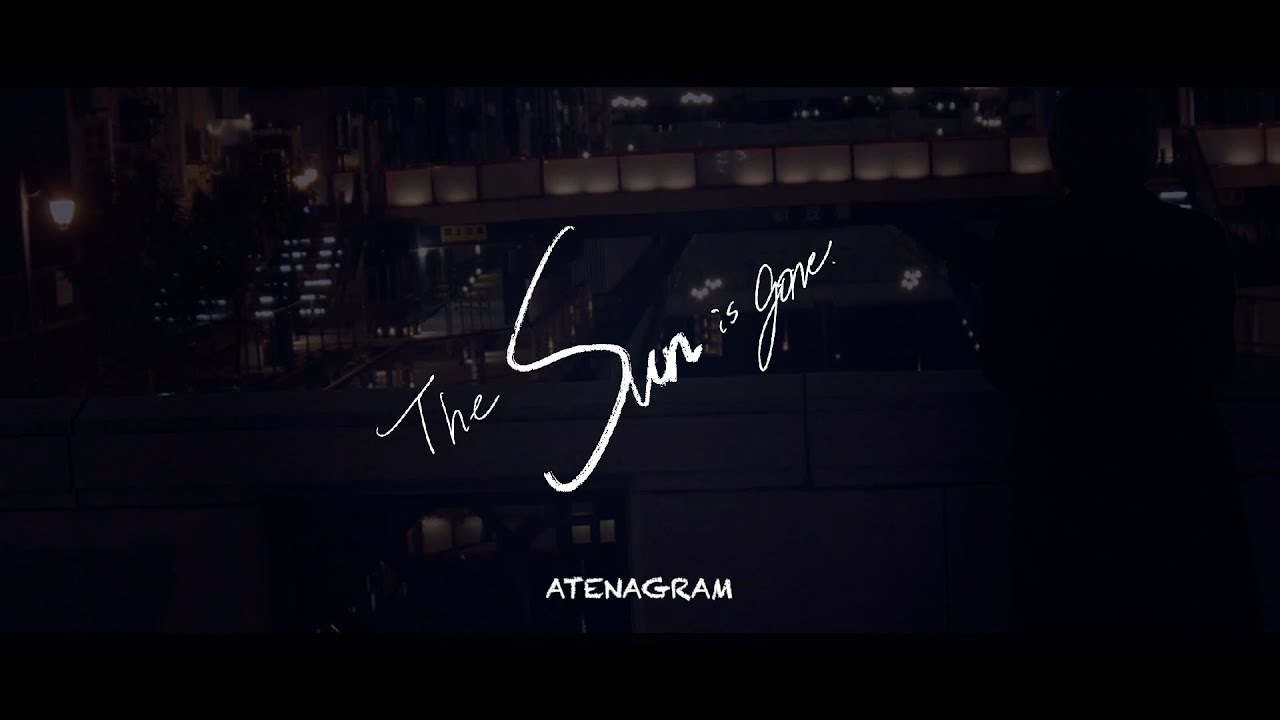 ATENAGRAM『The Sun is Gone』(Music Video)