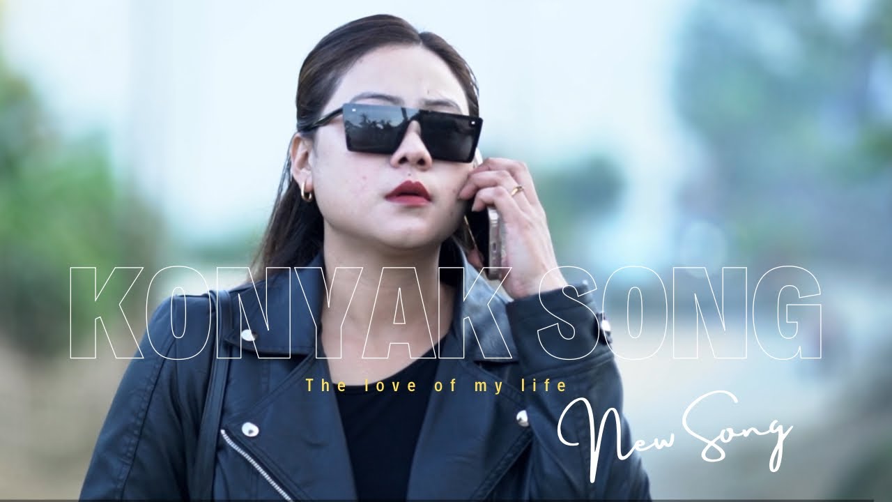 Oh Nyihnyeang Nyaü (The Love of My Life) Konyak Love Song - Phaiba Konyak 
