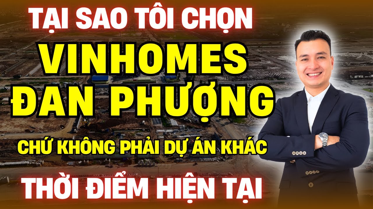 Tại Sao Tôi Lại Chọn Dự Án Vinhomes Đan Phượng Mà Lại Không Phải Dự Án Khác Trong Thời Điểm Hiện Tại