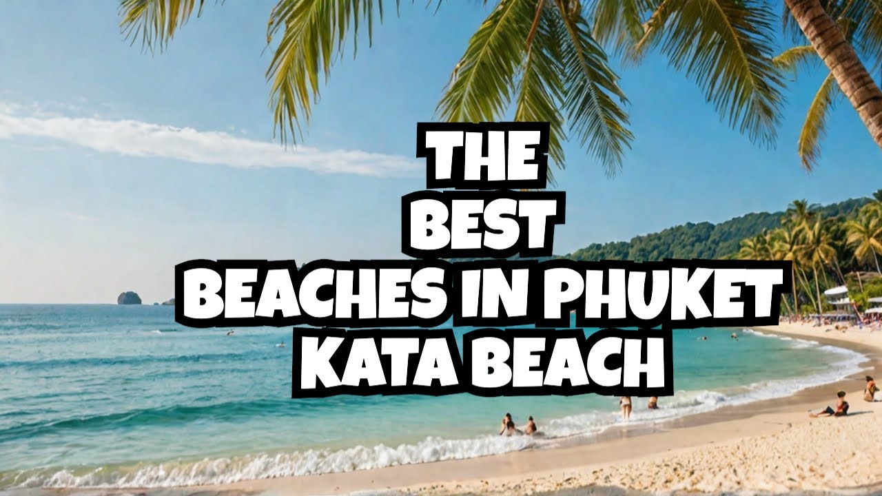 The Best Beaches in Phuket: Kata Beach