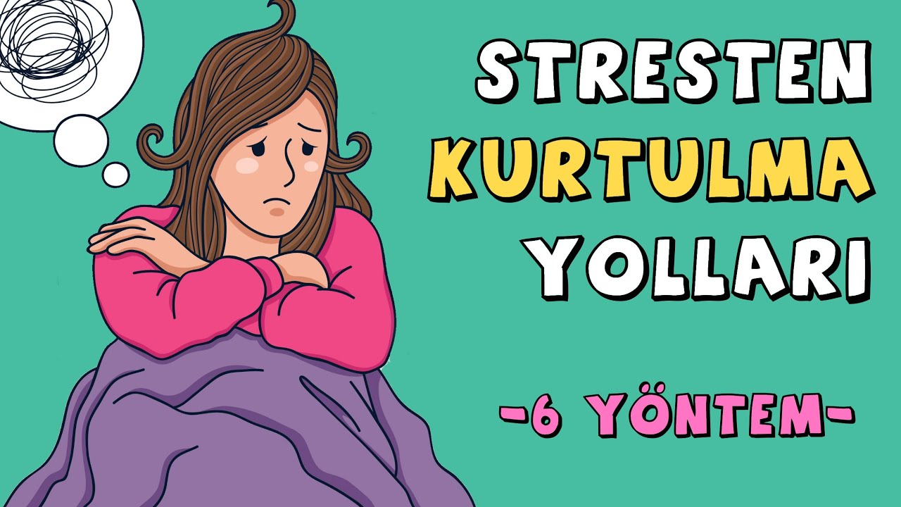 Stresten Kurtulma Yolları (6 Yöntem)