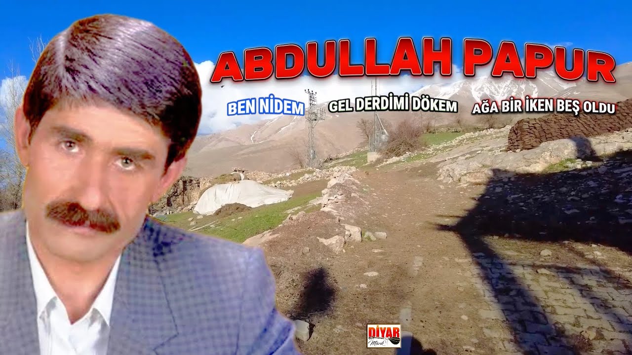 Abdullah Papur - Ben Nidem - Gel Derdimi Dökem - Ağa Bir İken Beş Oldu