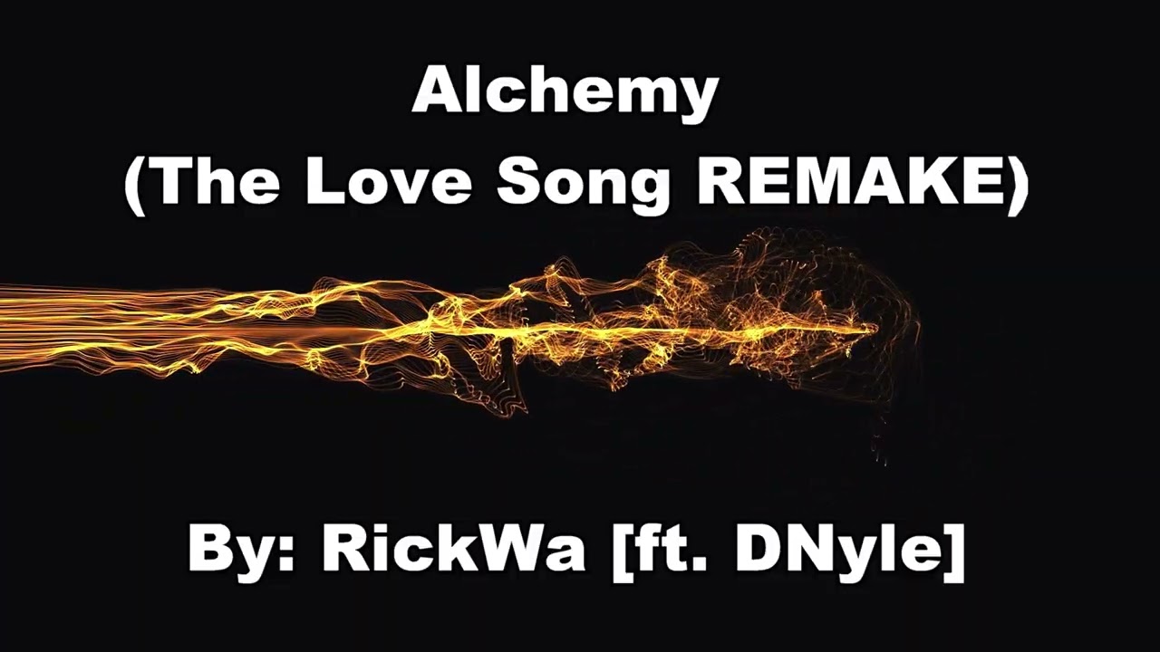 Alchemy (The Love Song REMAKE) ft. DNyle