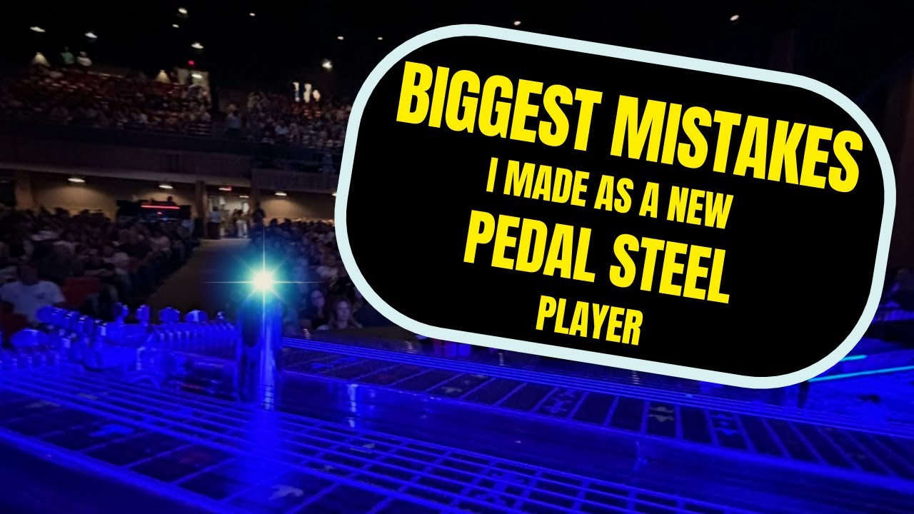 8 Biggest Mistakes I Made As A New Pedal Steel Guitar Player