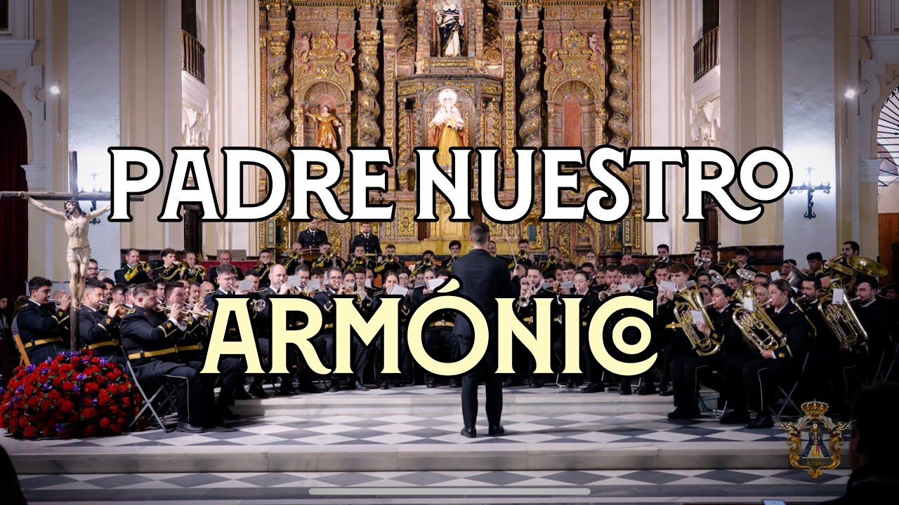 [4K] Padre Nuestro | CONCIERTO ARMÓNICO SAN JACINTO | Virgen de los Reyes