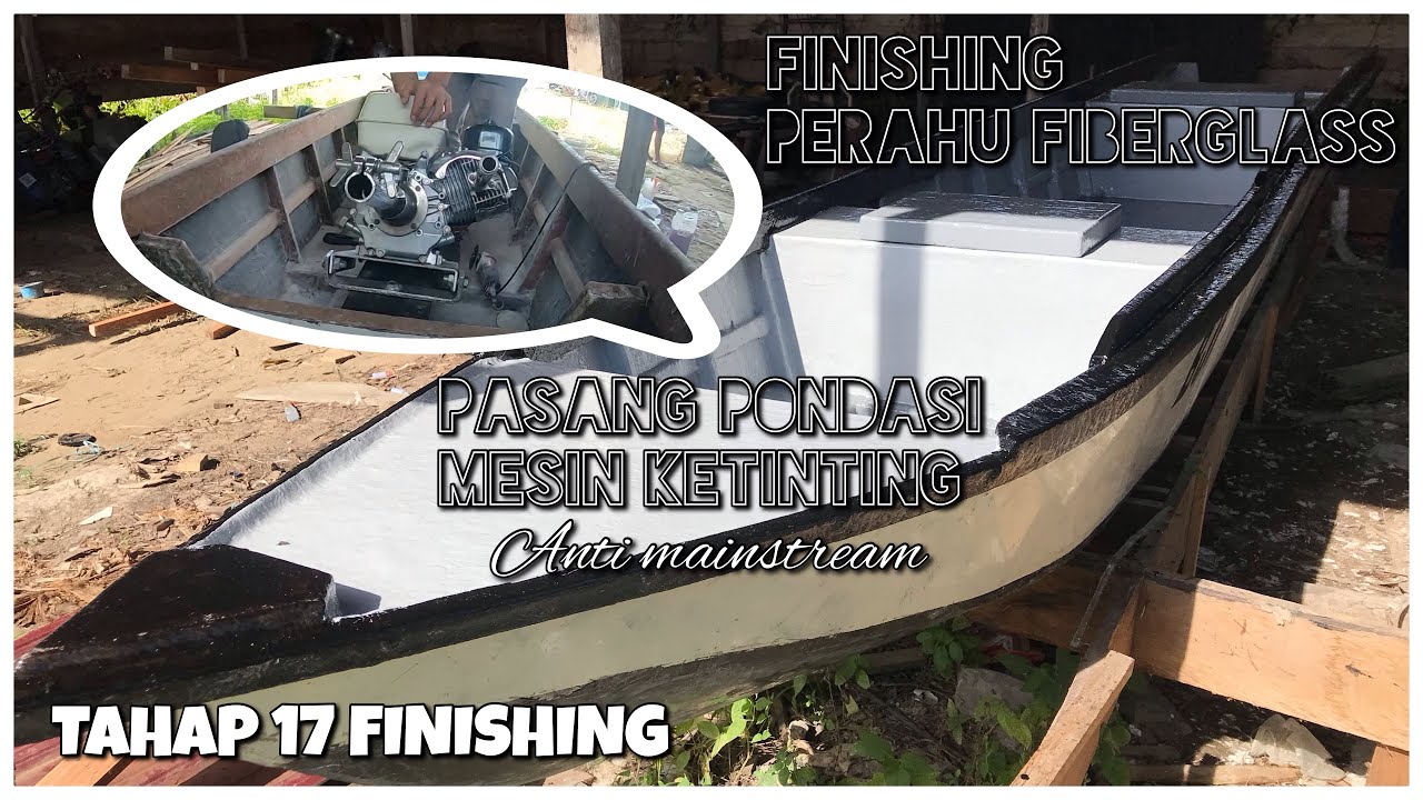 FINISHING PERAHU FIBERGLASS | PENGECATAN DAN PEMASANGAN PONDASI MESIN | TAHAP 17 FINISHING