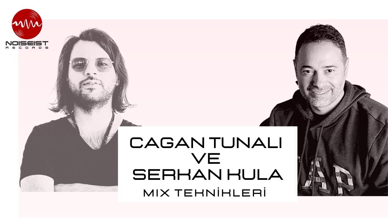 Canlı Yayın | Cagan Tunali ve Serkan Kula ile Mix Teknikleri