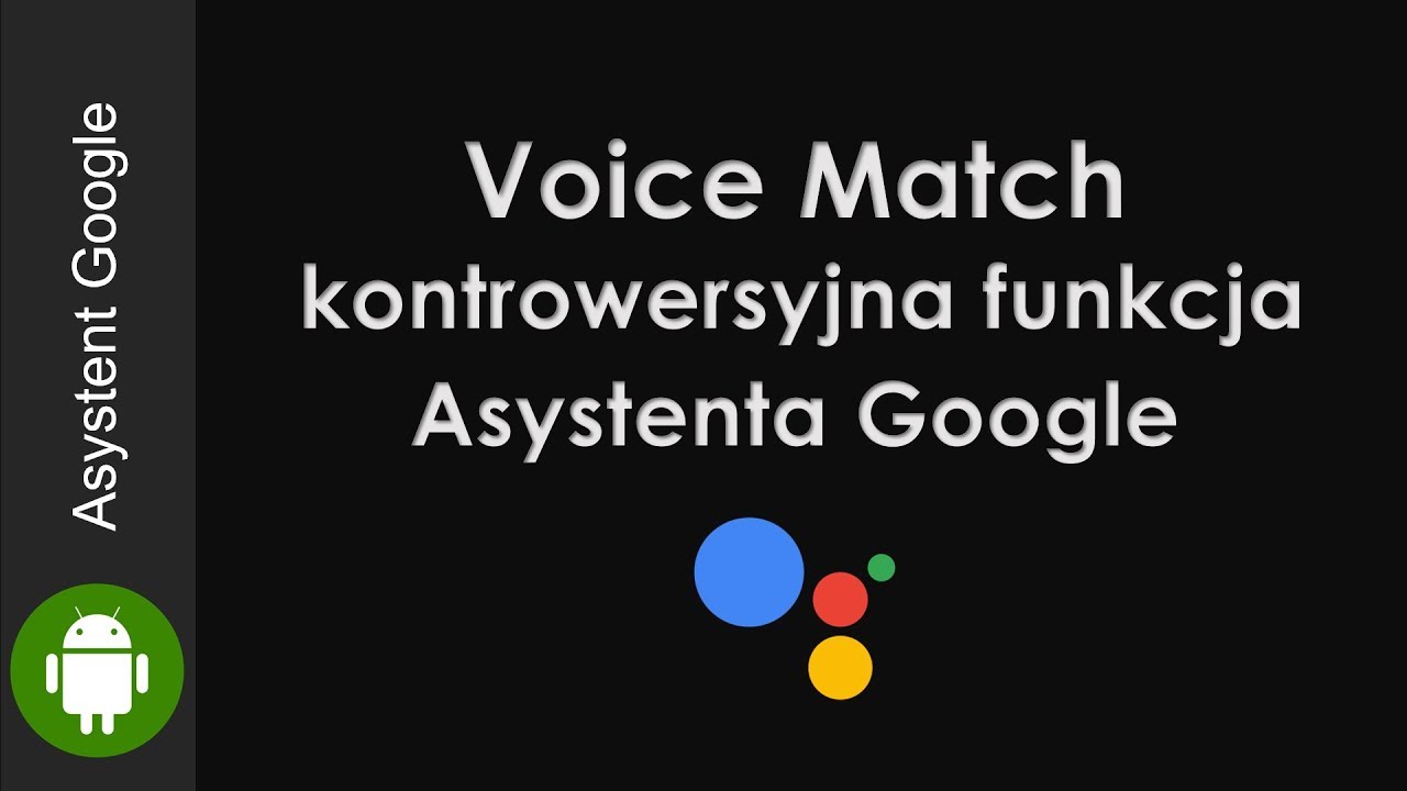 Voice Match - kontrowersyjna funkcja Asystenta Google