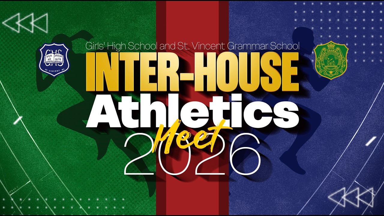 ST. VINCENT GIRLS’ HIGH SCHOOL AND ST. VINCENT GRAMMAR SCHOOL INTER - HOUSE ATHLETICS MEET 2026