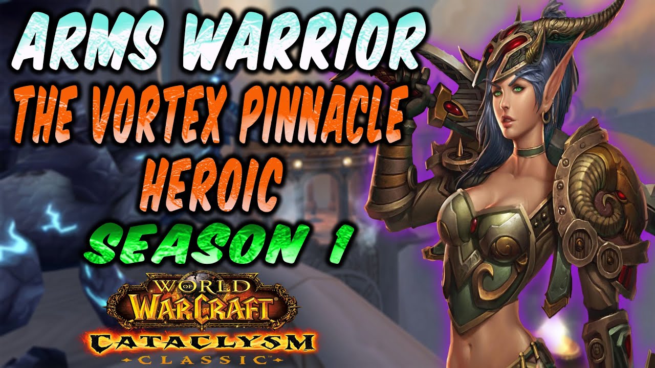 Warrior Arms  dungeon Heroic pov the vortex pinnacle l   Talents  & Glyphs | Cataclysm Season 1