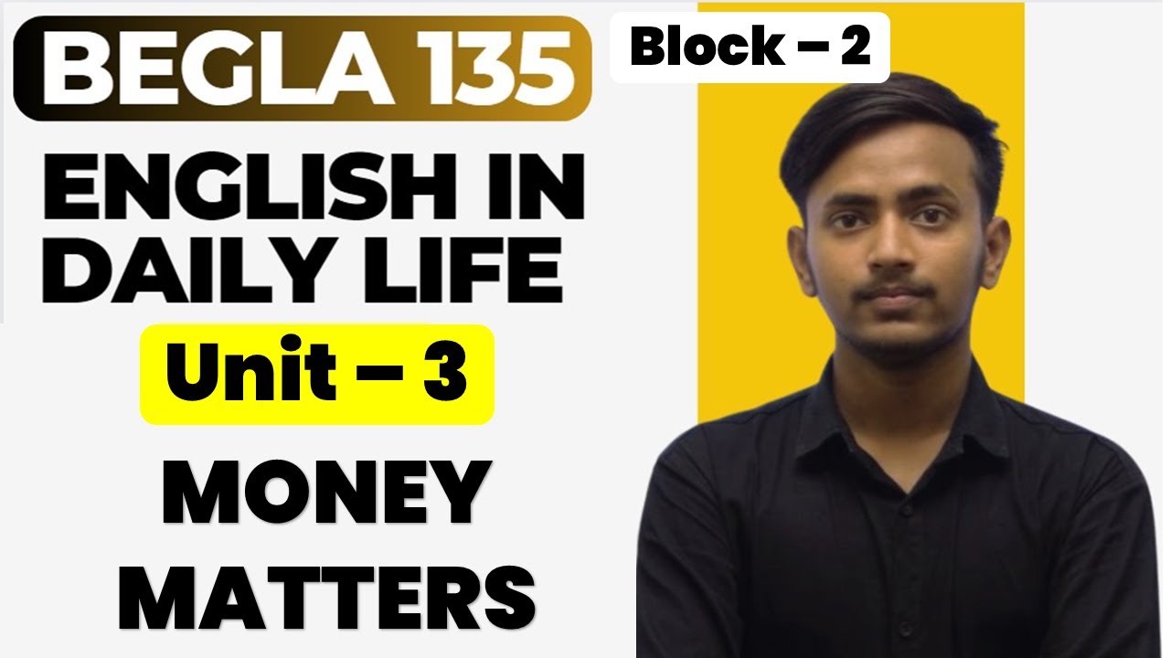 Unit 3 Block 2 Money Matters | English In Daily Life |  Important Topics IGNOU