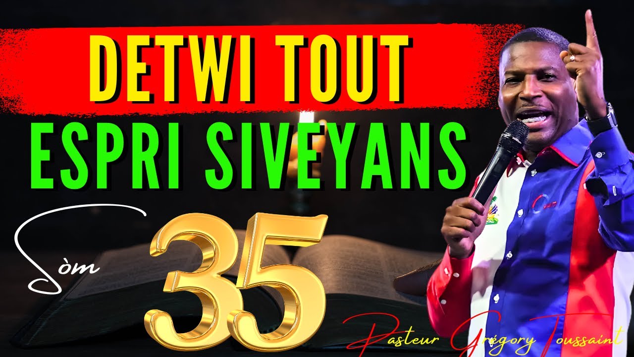 Devwale, Detwi Tout Espri Siveyans — Dife Bondye | Sòm 35 | Priyè Pwisan | Pasteur Grégory Toussaint