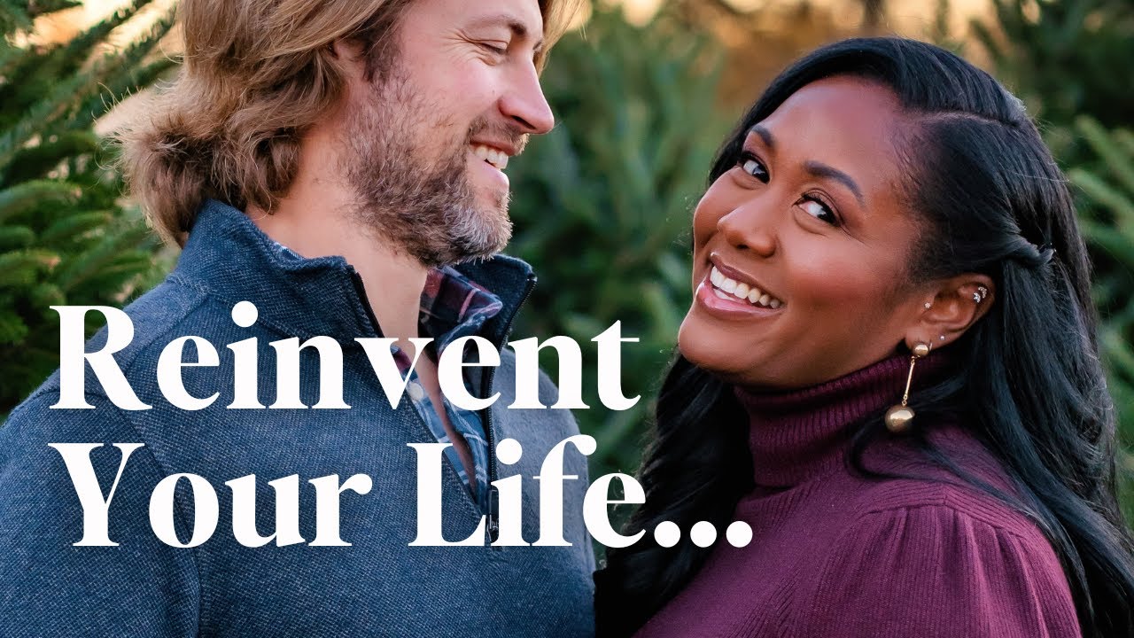 How to Reinvent Your Life Starting TODAY
