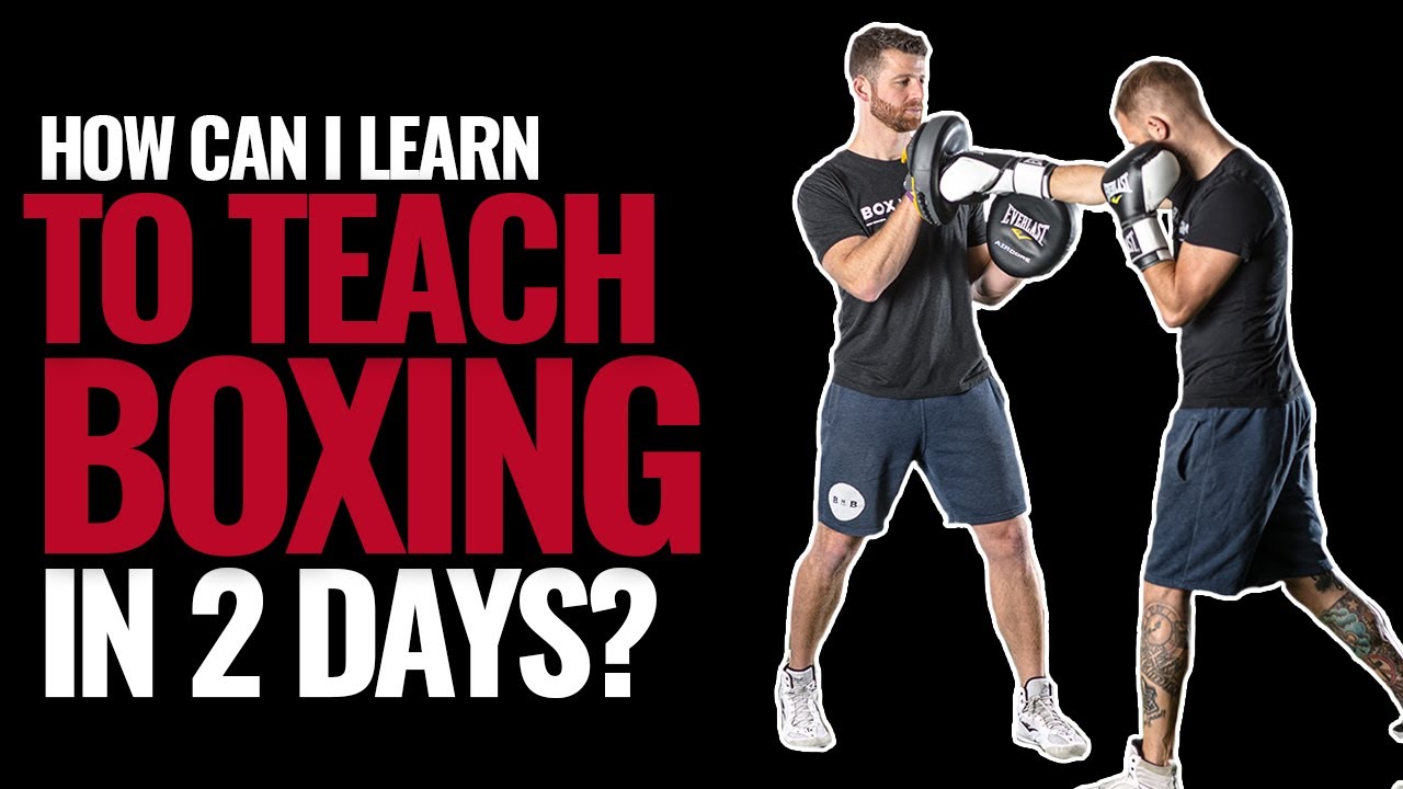 HOW CAN I LEARN TO TEACH BOXING IN ONLY 2 DAYS?