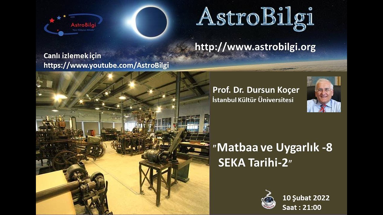 AstroBilgi Evde 87: Matbaa ve Uygarlık-8 ''SEKA Tarihi-2'', Prof.Dr. Dursun Koçer