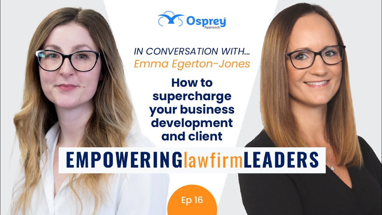 Empowering Law Firm Leaders: Episode 16 How to supercharge your business and client experience