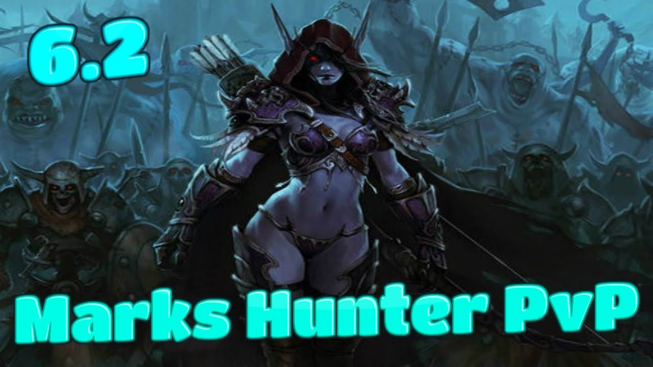 6.2 Marks Hunter PvP - WoW WoD - World of Warcraft BattleMasterPvP