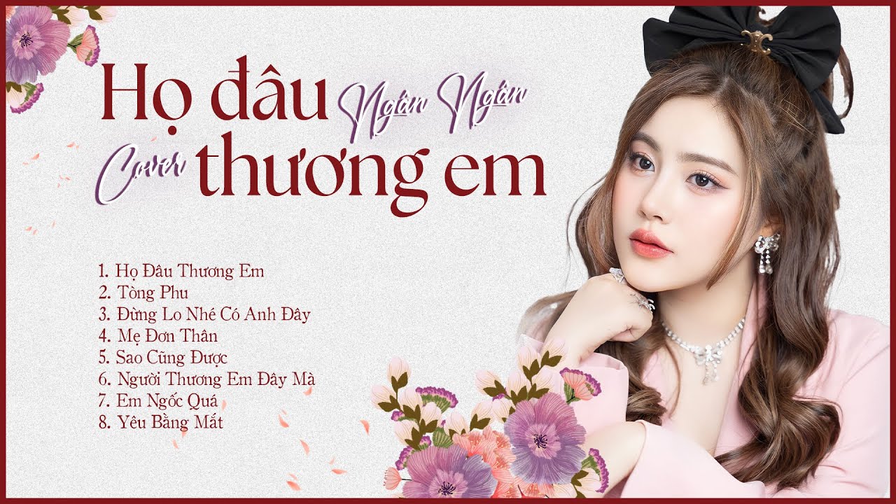 Tuyển Tập Họ Đâu Thương Em - Ngân Ngân cover chill nhẹ nhàng | Những bài hát ngọt ngào nhất