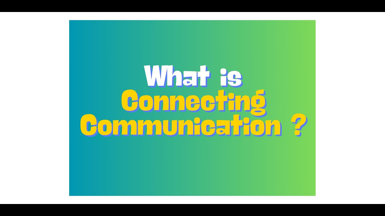 What is Connecting Communication?