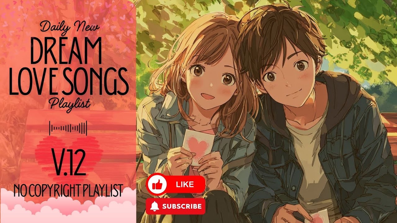 [Playlist] Dream Love Songs V.12 | No Copyright Music | simply enjoy a peaceful moment