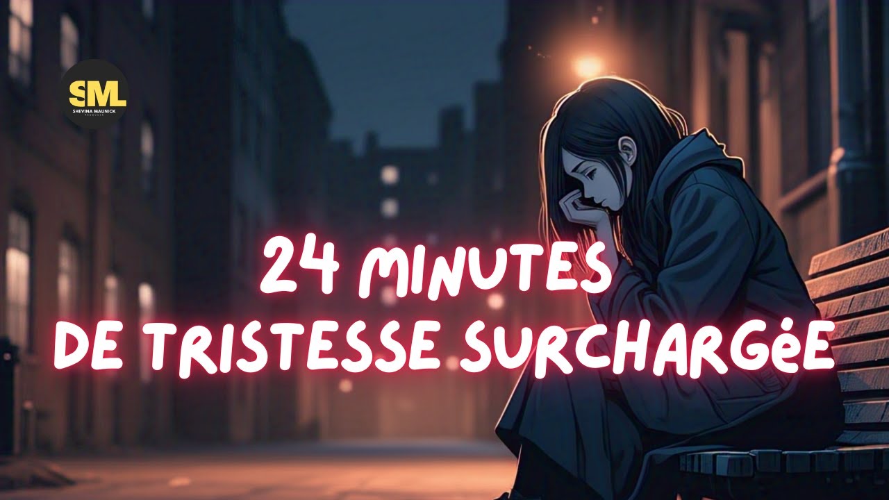 24 Minutes de Tristesse Surcharg&eacute;e &ndash; Playlist de Chansons Tristes d'Amour | Shevi
