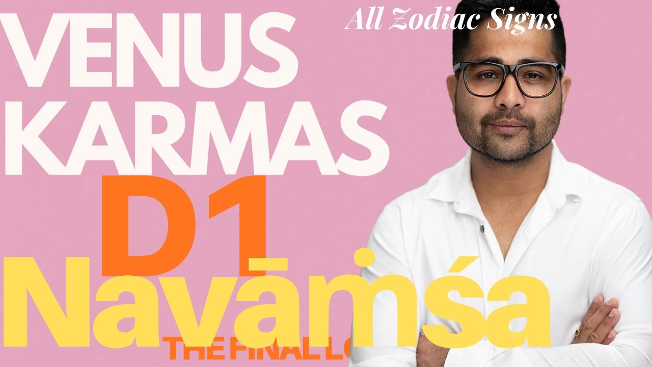 VENUS KARMAS EXPLAINED - Venus in All Signs (D1 & Navāṁśa) | Past-Life Love, Marriage Destiny & Soul