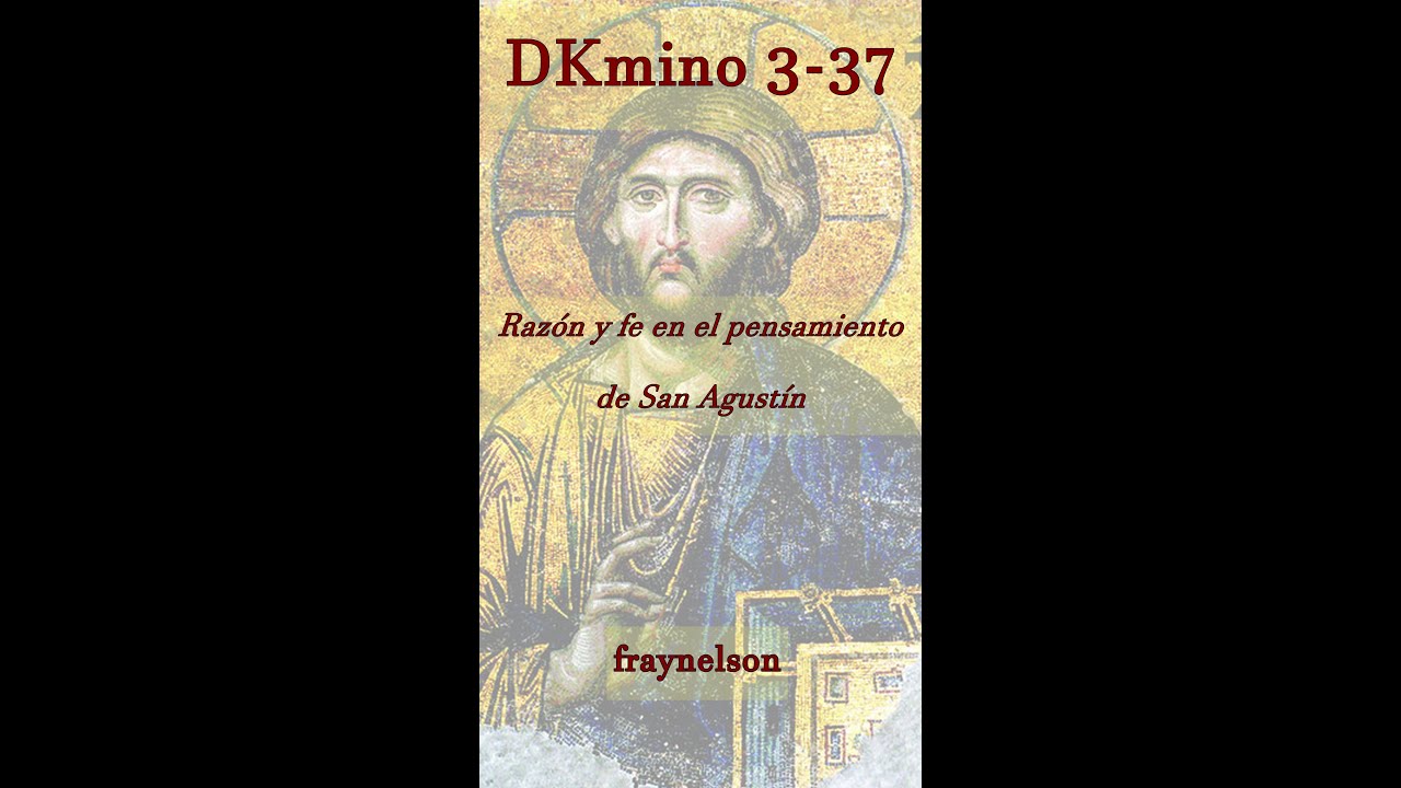 DK3-37 Raz&oacute;n y fe, en el pensamiento de San Agust&iacute;n