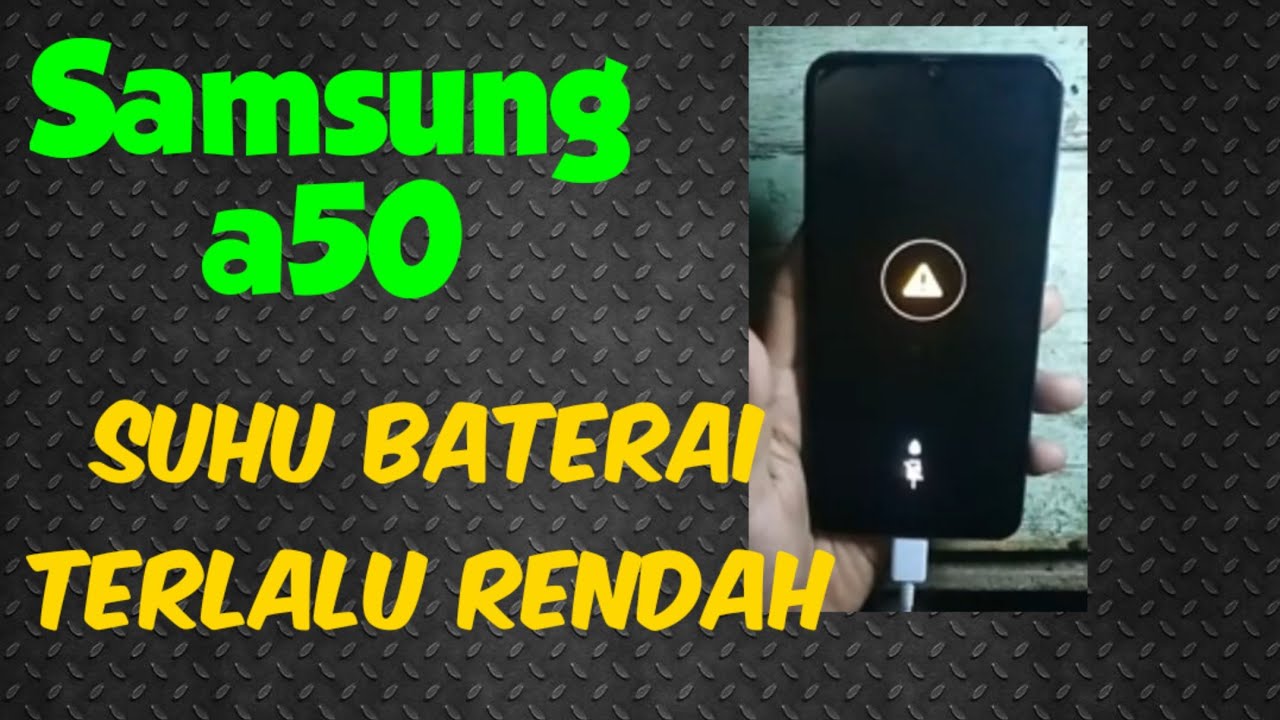 Solusi atasi Samsung galaxy a50(SM-a505f/ds) suhu battery terlalu rendah, akibat masuk air