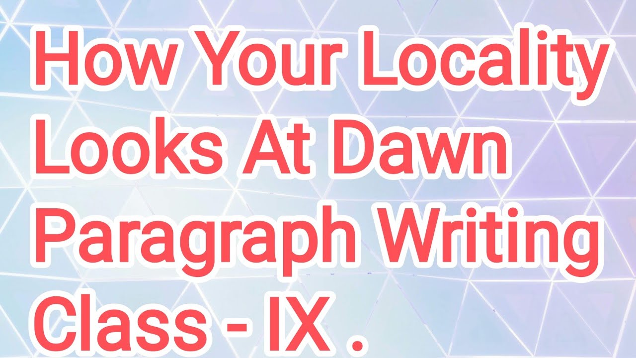 How Your Locality Looks At Dawn. Paragraph Writing.