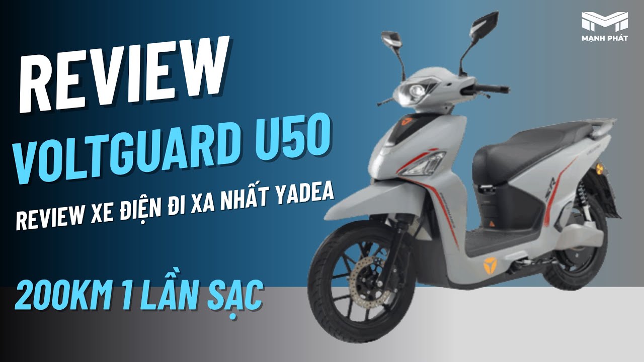 REVIEW XE ĐIỆN YADEA VOLTGUARD U50 [V002 U50] PIN LITHIUM DI CHUYỂN 200KM 1 LẦN SẠC