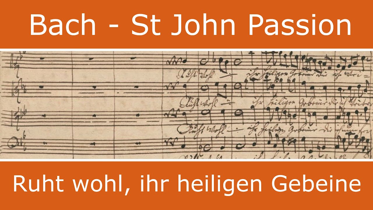 Bach - St John Passion - Ruht wohl ihr heiligen Gebeine (chorus)