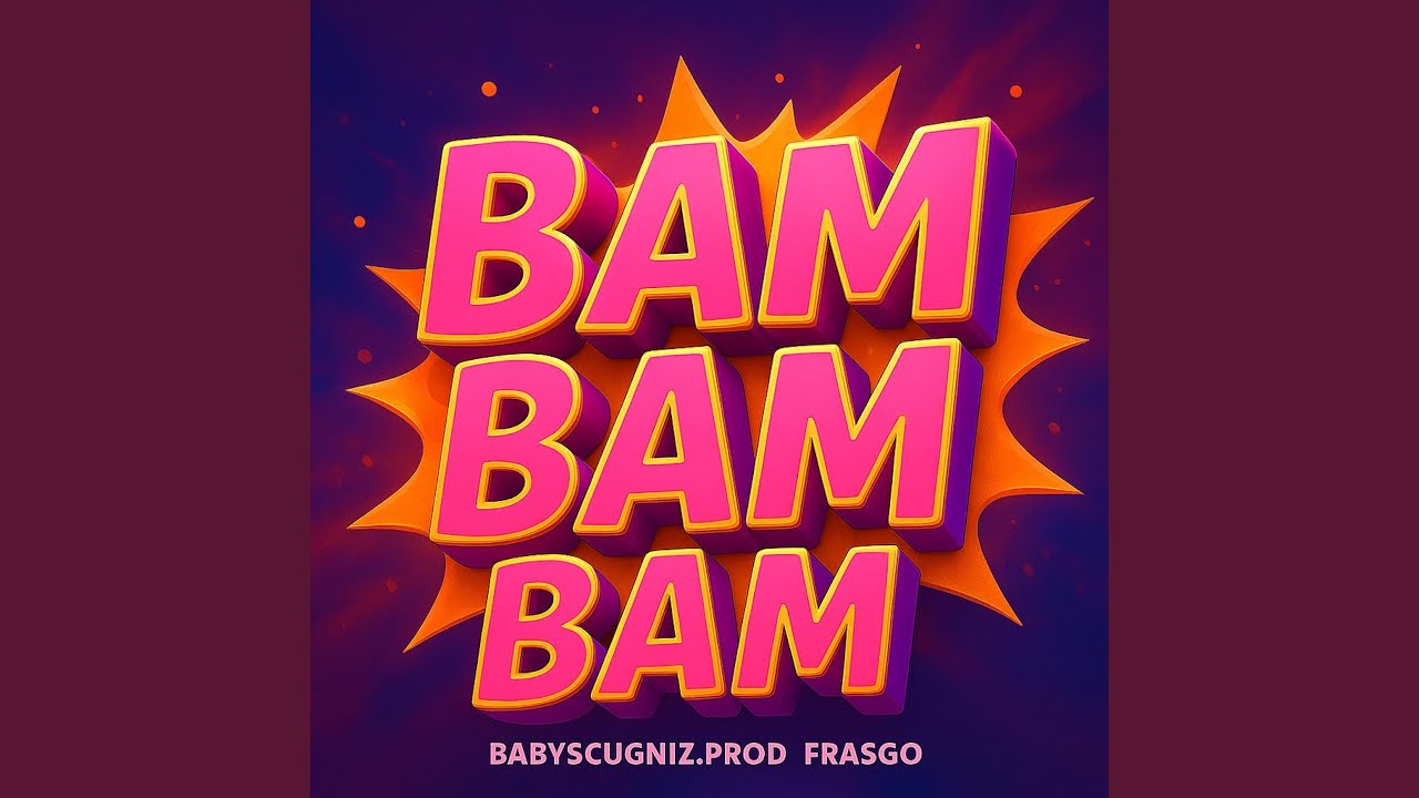 BAM BAM BAM