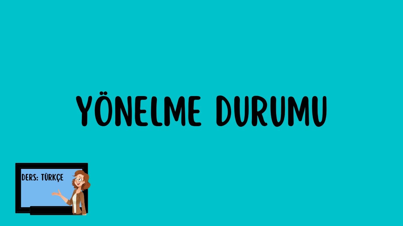 Yönelme durumu (dativ) konu anlatımı