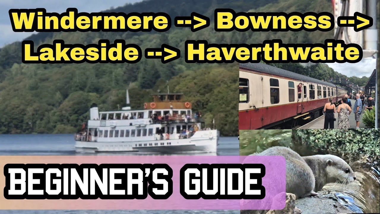 🚄🚌⛵️ Lake Windermere beginner's guide - things to do at Bowness, Lakeside and Haverthwaite.