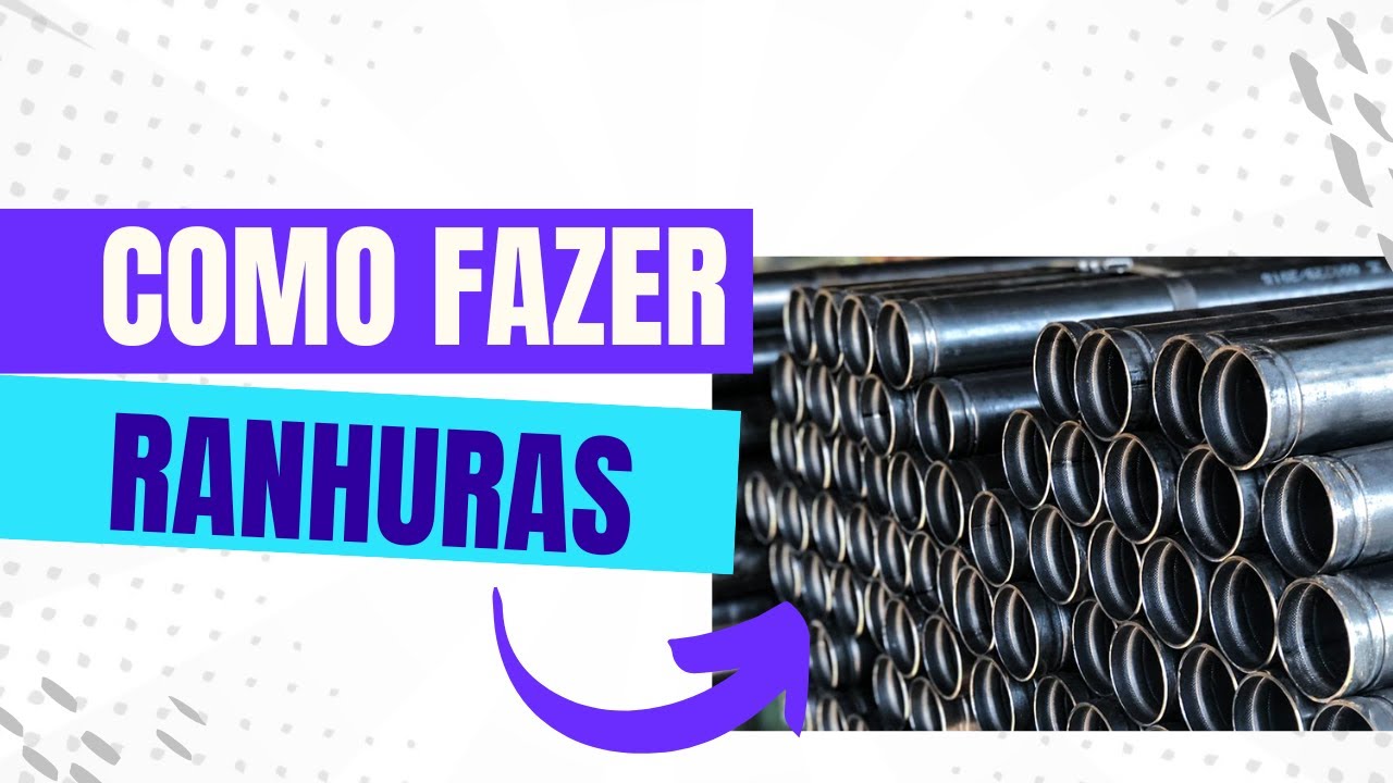 COMO FAZER RANHURA EM TUBOS - TUTORIAL