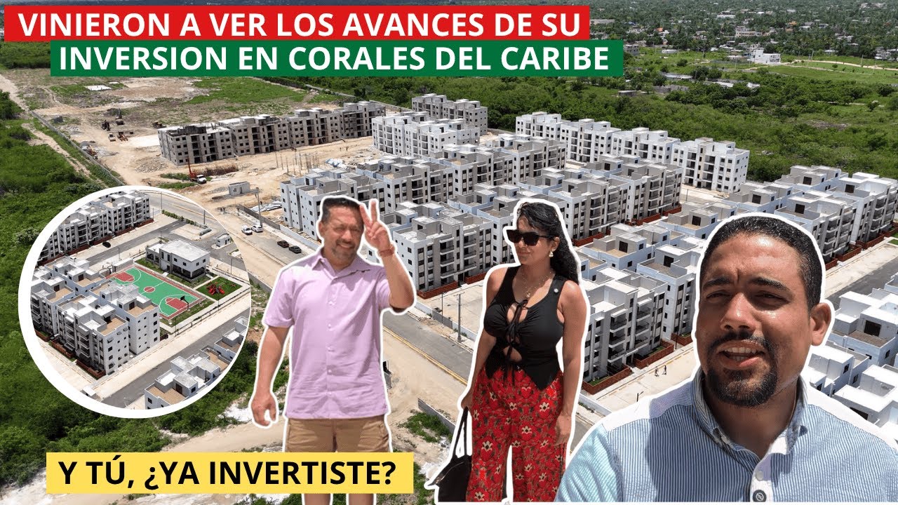 VINIERON A VER LOS AVANCES DE SU INVERSION EN CORALES DEL CARIBE | A 3KM DE AEROPUERTO LAS AMERICAS