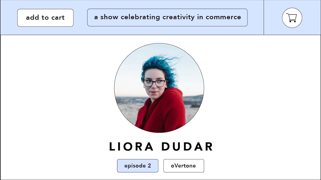 add to cart ep.02 oVertone: Liora Dudar