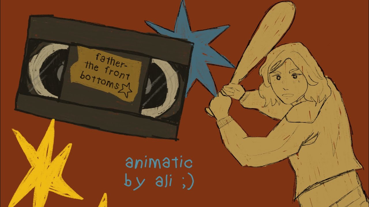 father (the front bottoms) animatic
