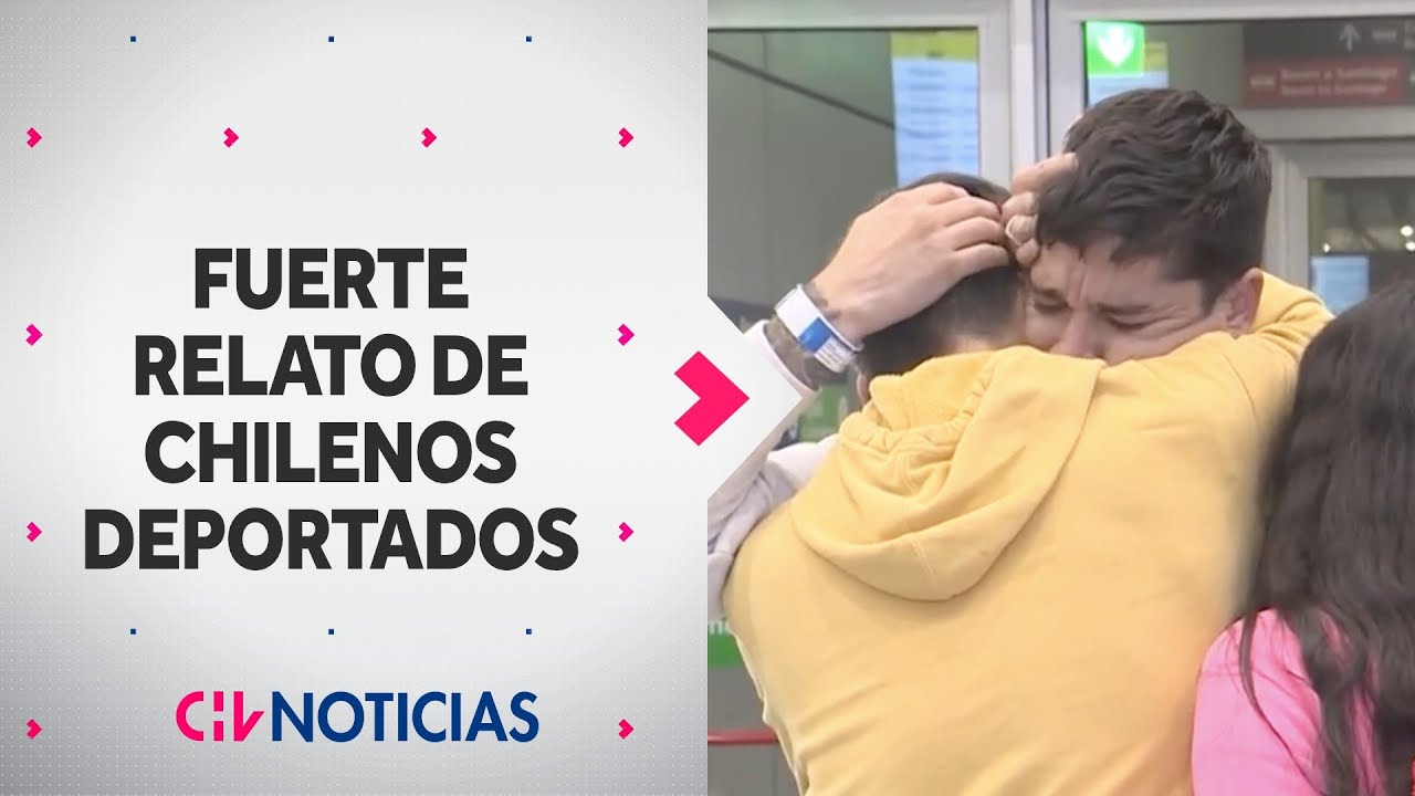 “NOS TRATARON COMO PERROS”: El relato de los chilenos deportados de Estados Unidos - CHV Noticias