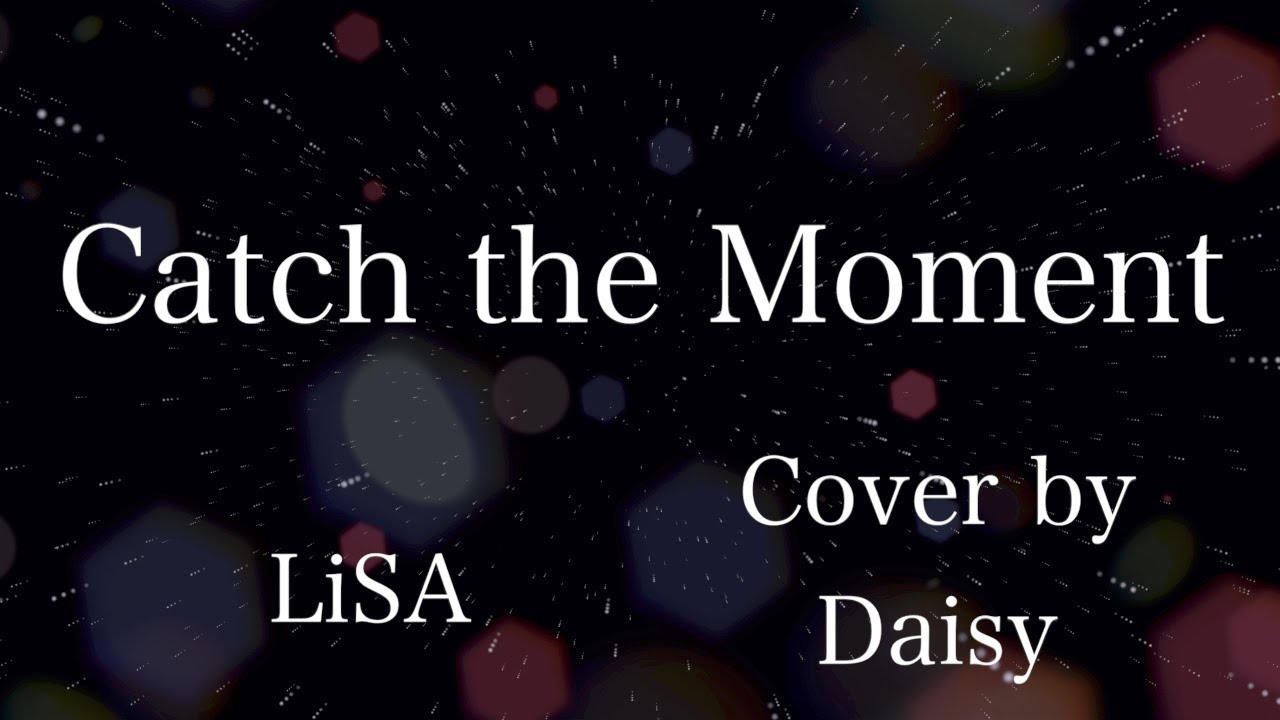 【Cover】LiSA - Catch the Moment（Full）劇場版ソードアート・オンライン -オーディナル・スケール主題歌【歌詞つき】piano arrange/劇場版SAO/ピアノ