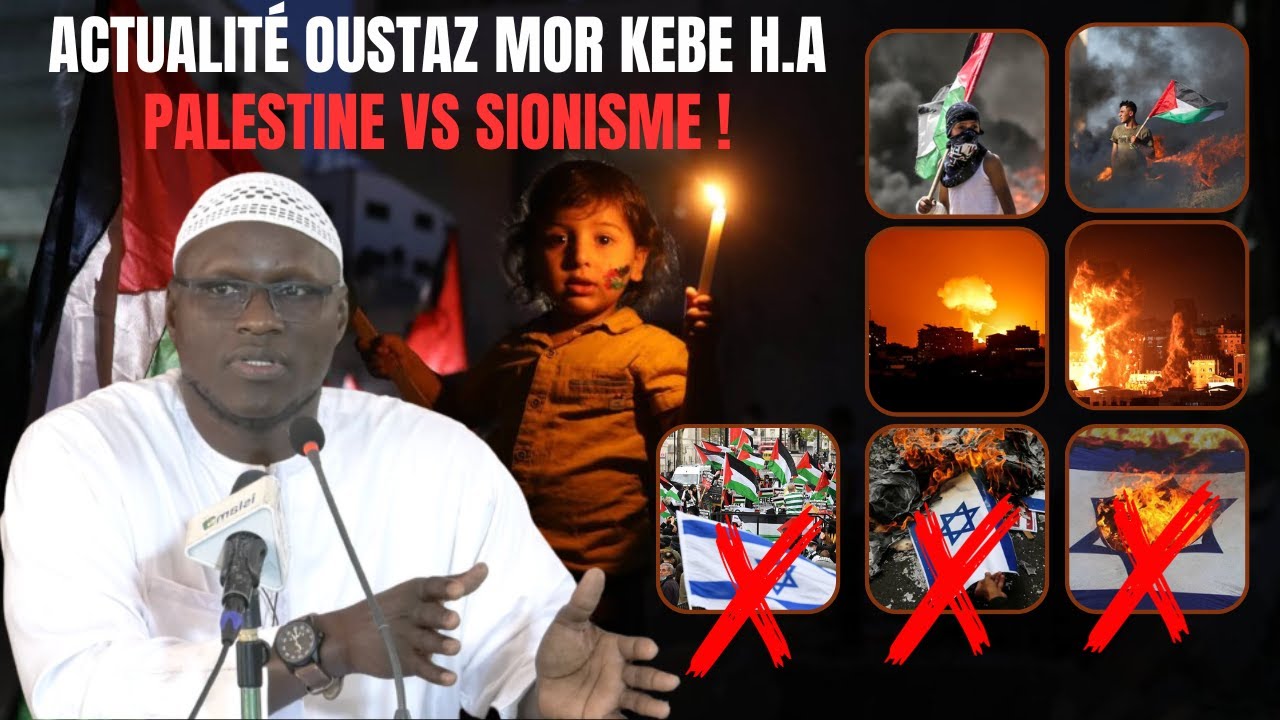 Actualité Oustaz Mor KEBE : PALESTINE VS SIONISME