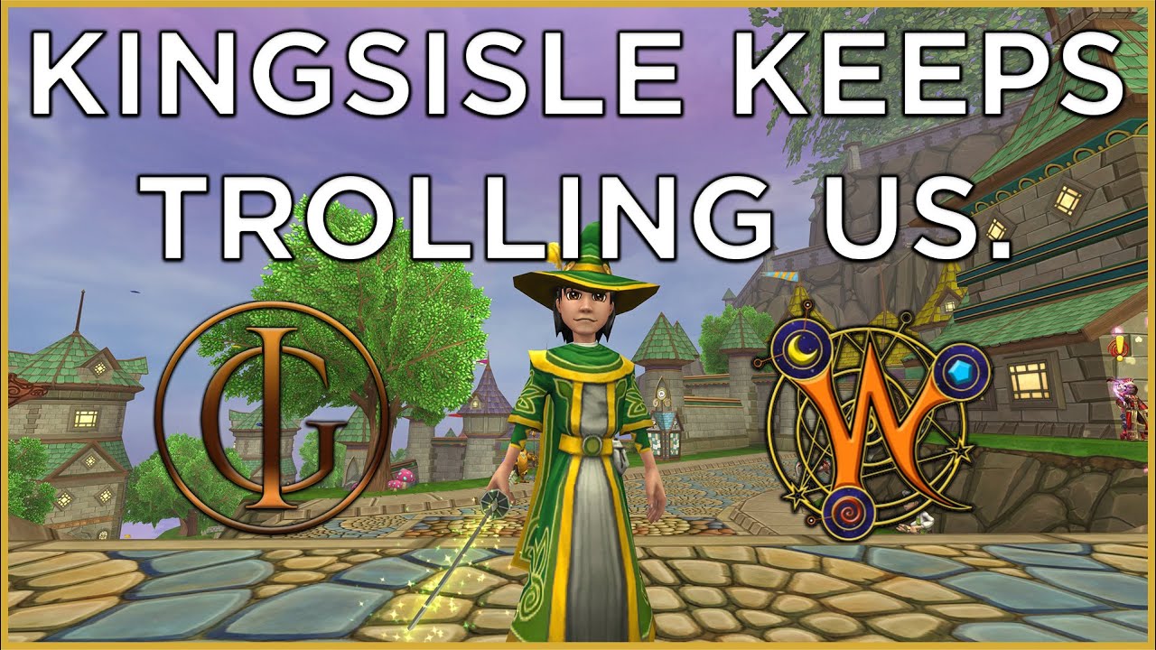 Wizard101: KingsIsle Keeps Trolling Us.