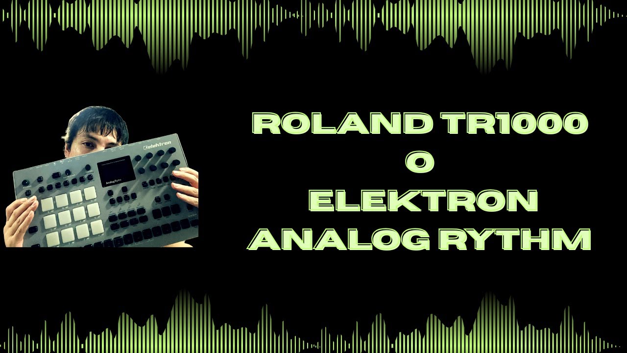 Roland TR-1000 o Elektron Analog Rythm?