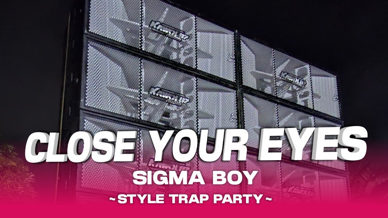 Dj Close Your Eyes x Sigma Boy Viral Tiktok || Style Trap Party || Dj Petho
