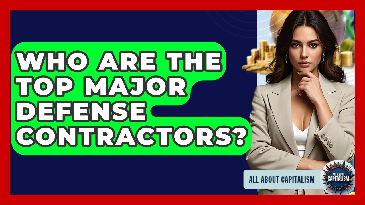 Who Are The Top Major Defense Contractors? - All About Capitalism