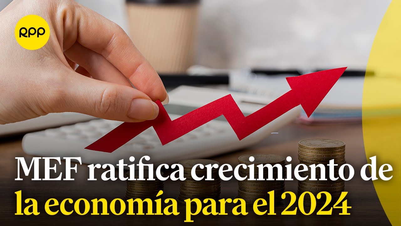 Economía crecerá en el segundo semestre del 2024, ratifica el MEF