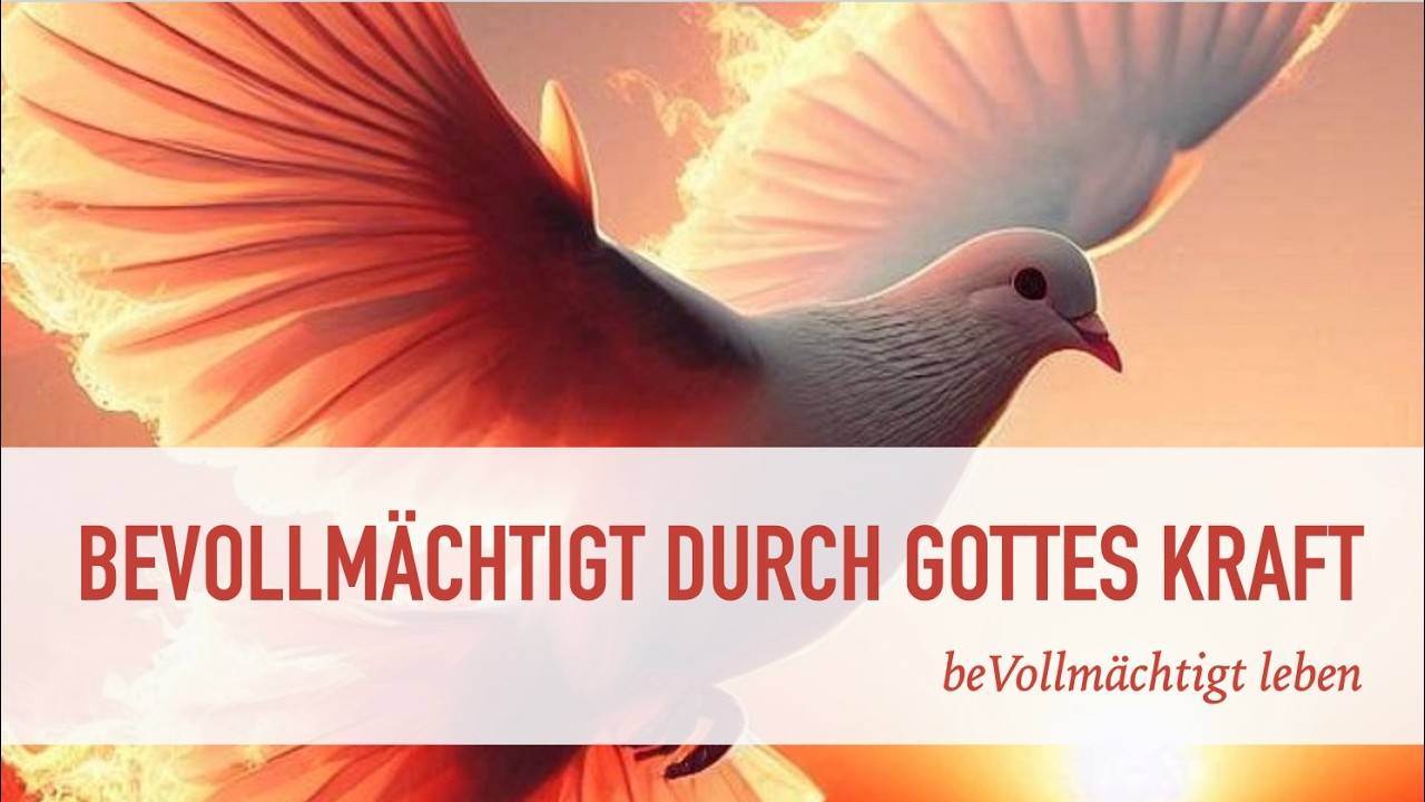 Bevollmächtigt durch Gottes Kraft (Geistestaufe) - Teil 4