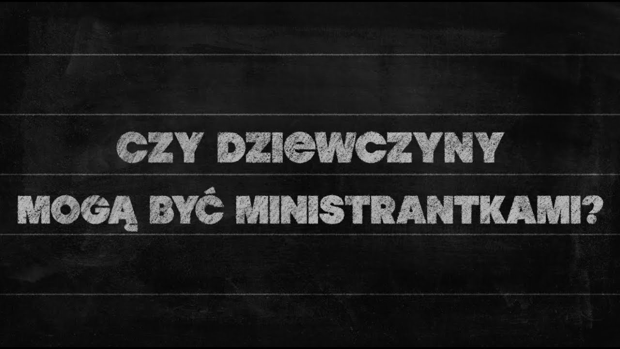 Elementarz [#26] Eucharystia (3) Czy dziewczyny mogą być ministrantkami?